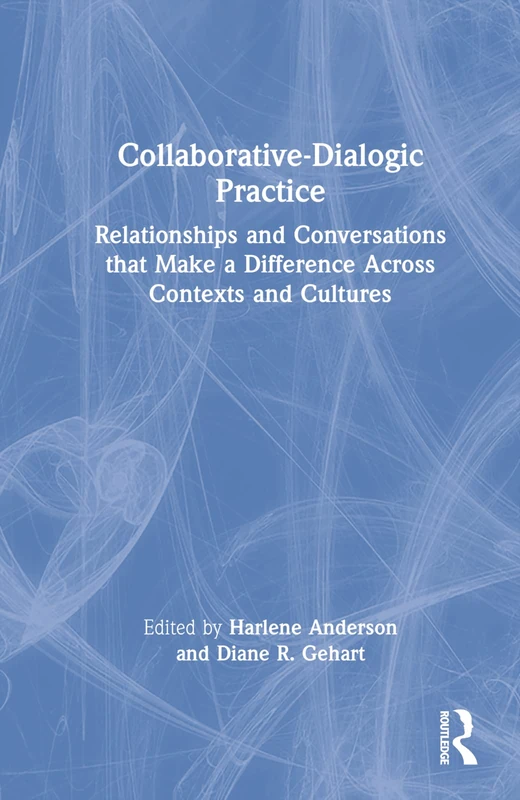Collaborative-Dialogic Practice: Relationships and Conversations that Make a Difference Across Contexts and Cultures - Image 1