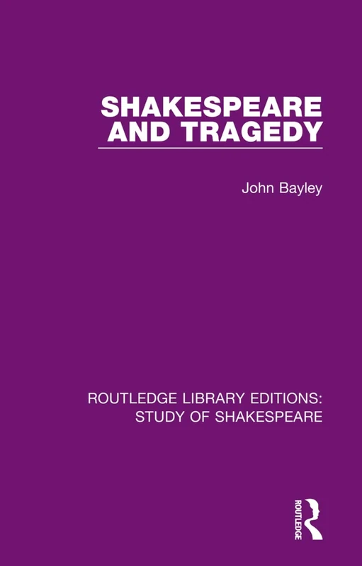 Shakespeare and Tragedy: 2 (Routledge Library Editions: Study of Shakespeare)