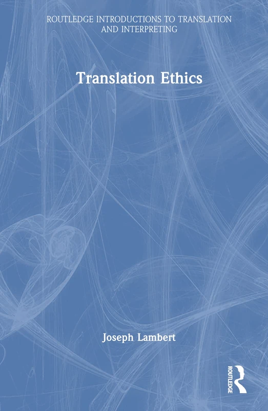 Translation Ethics (Routledge Introductions to Translation and Interpreting)