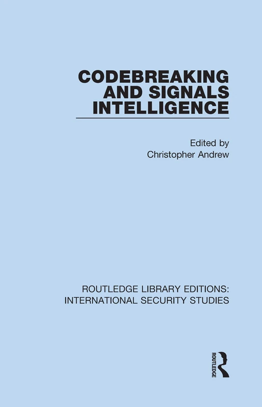 Codebreaking and Signals Intelligence: 2 (Routledge Library Editions: International Security Studies)