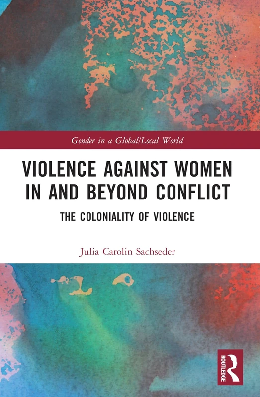Violence against Women in and beyond Conflict: The Coloniality of Violence (Gender in a Global/Local World) - Image 1