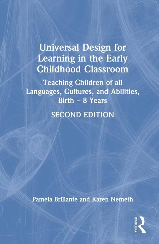 Universal Design for Learning in the Early Childhood Classroom: Teaching Children of all Languages, Cultures, and Abilities, Birth – 8 Years