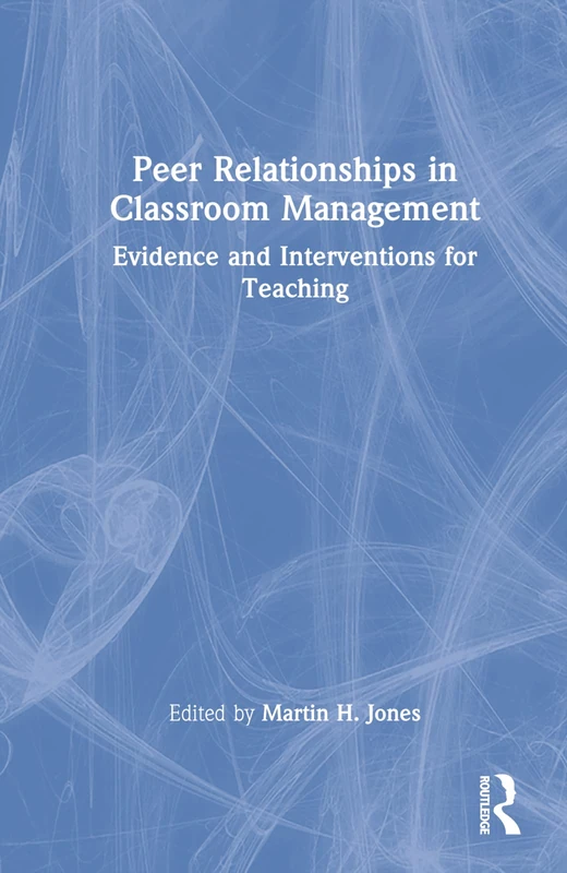 Routledge - Peer Relationships in Classroom Management Book