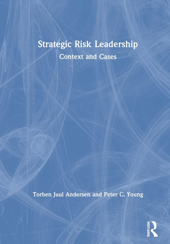 Routledge Strategic Risk Leadership: Context and Cases Book