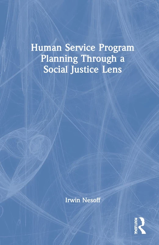 Routledge Human Service Program Planning Social Justice Lens