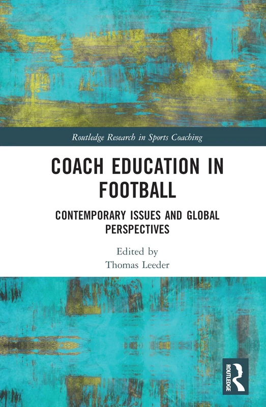 Routledge Coach Education in Football - Global Perspectives