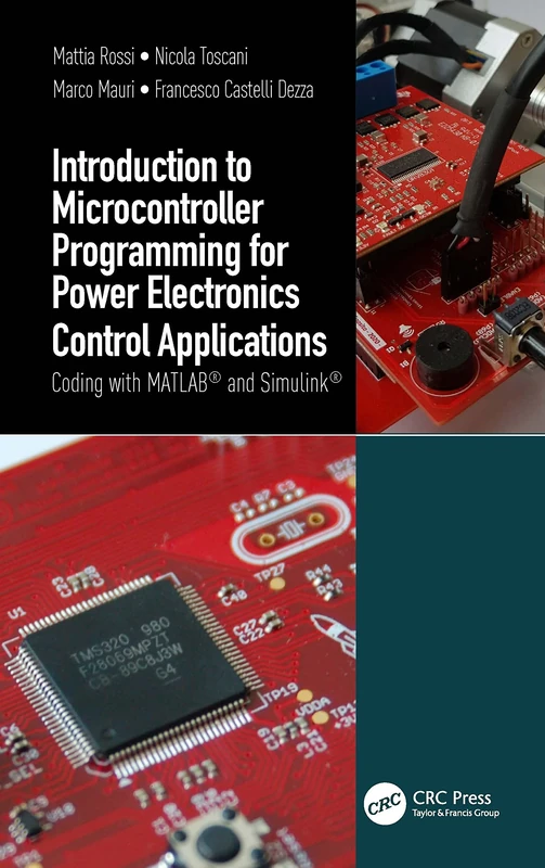 Introduction to Microcontroller Programming for Power Electronics Control Applications: Coding with MATLAB® and Simulink®