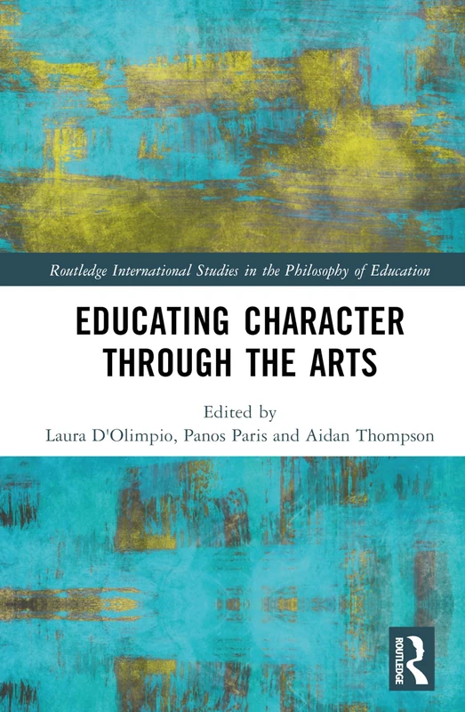 Routledge Educating Character Through the Arts - Book