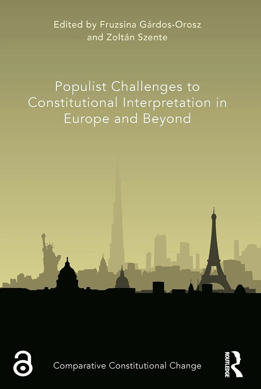 Populist Challenges to Constitutional Interpretation in Europe and Beyond (Comparative Constitutional Change)