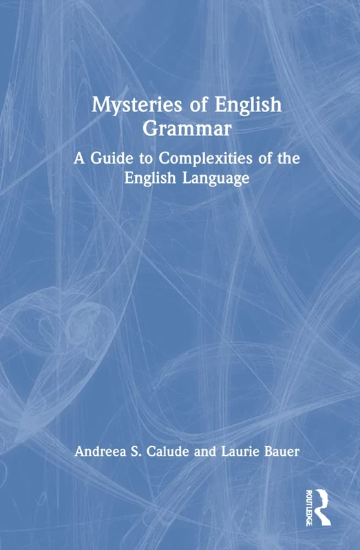 Mysteries of English Grammar: A Guide to Complexities of the English Language