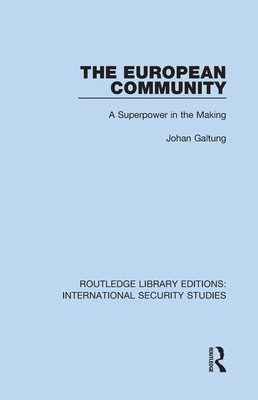 The European Community: A Superpower in the Making: 7 (Routledge Library Editions: International Security Studies)