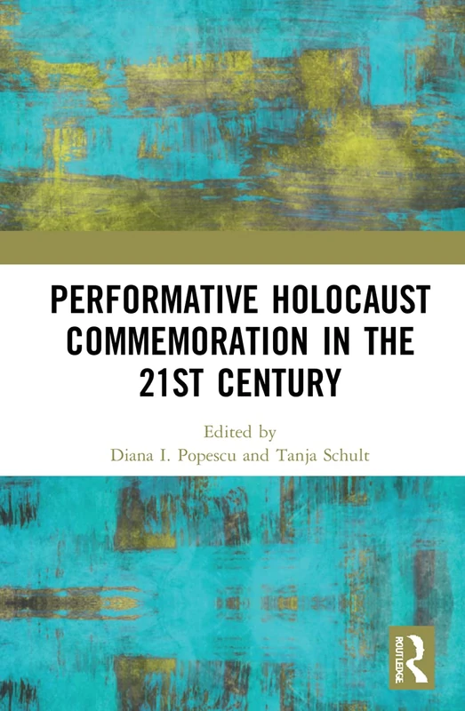 Routledge - Performative Holocaust Commemoration in the 21st Century