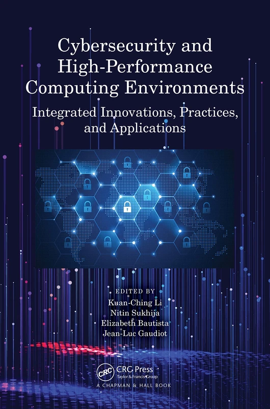 Cybersecurity and High-Performance Computing Environments: Integrated Innovations, Practices, and Applications