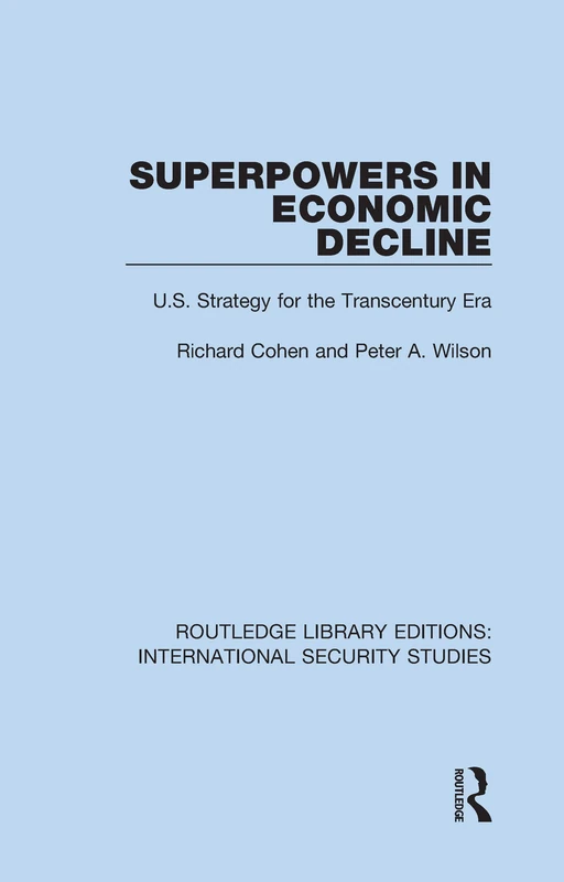 Superpowers in Economic Decline: U.S. Strategy for the Transcentury Era: 20 (Routledge Library Editions: International Security Studies)