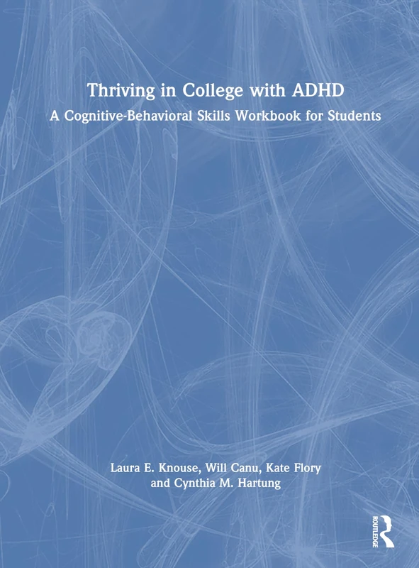 Thriving in College with ADHD - Cognitive-Behavioral Workbook