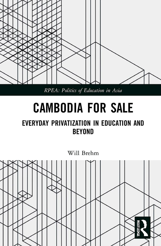 Cambodia for Sale: Everyday Privatization in Education and Beyond (Politics of Education in Asia) - Image 1