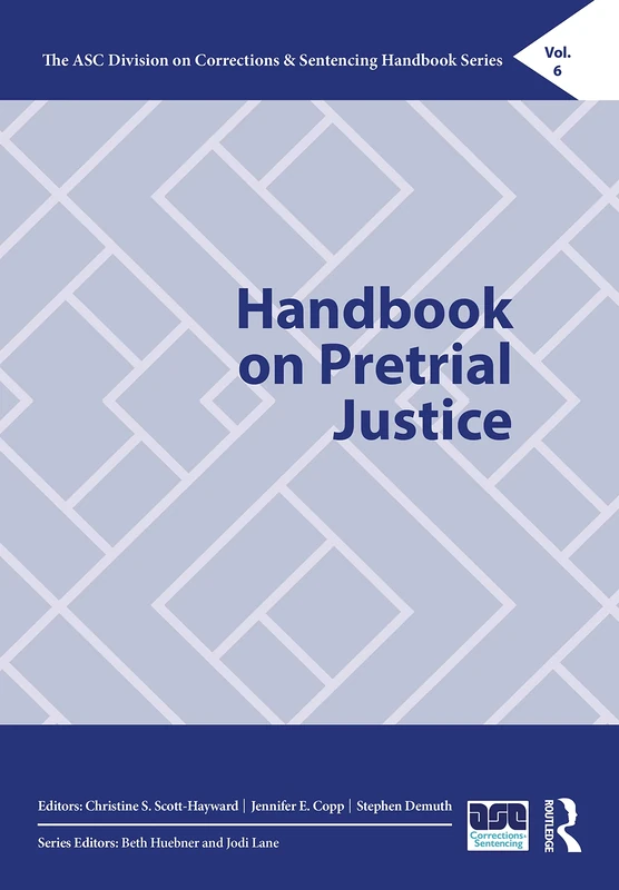 Handbook on Pretrial Justice: 6 (The ASC Division on Corrections & Sentencing Handbook Series)