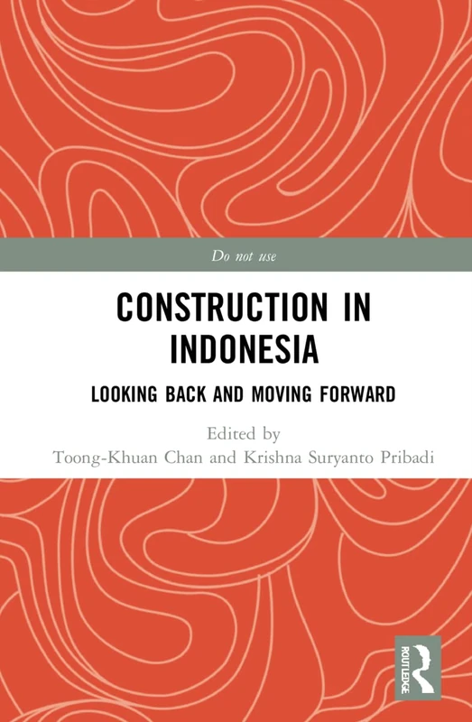 Construction in Indonesia: Looking Back and Moving Forward (Routledge Research Collections for Construction in Developing Countries)