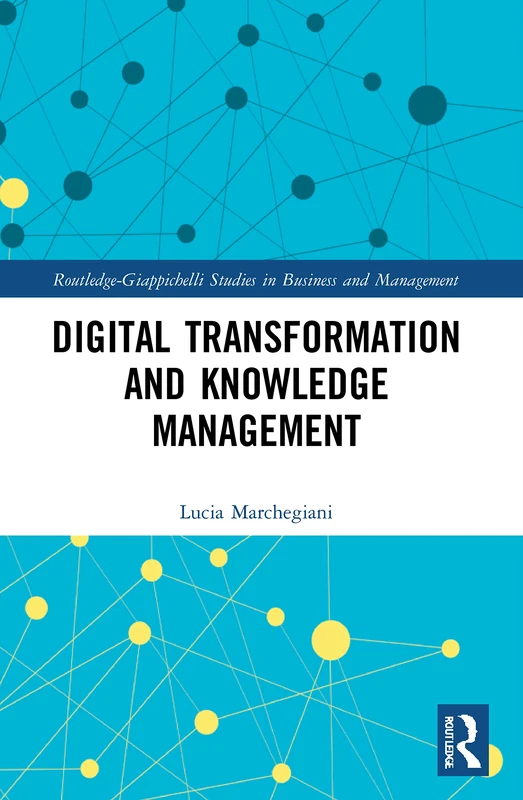Digital Transformation and Knowledge Management (Routledge-Giappichelli Studies in Business and Management)