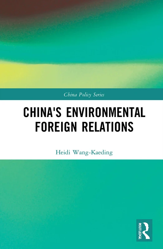 China's Environmental Foreign Relations (China Policy Series)