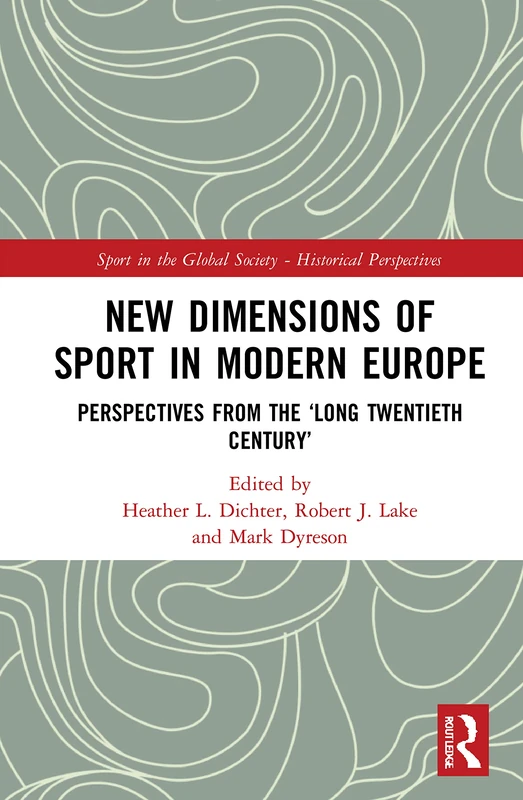 Routledge New Dimensions of Sport in Modern Europe Book