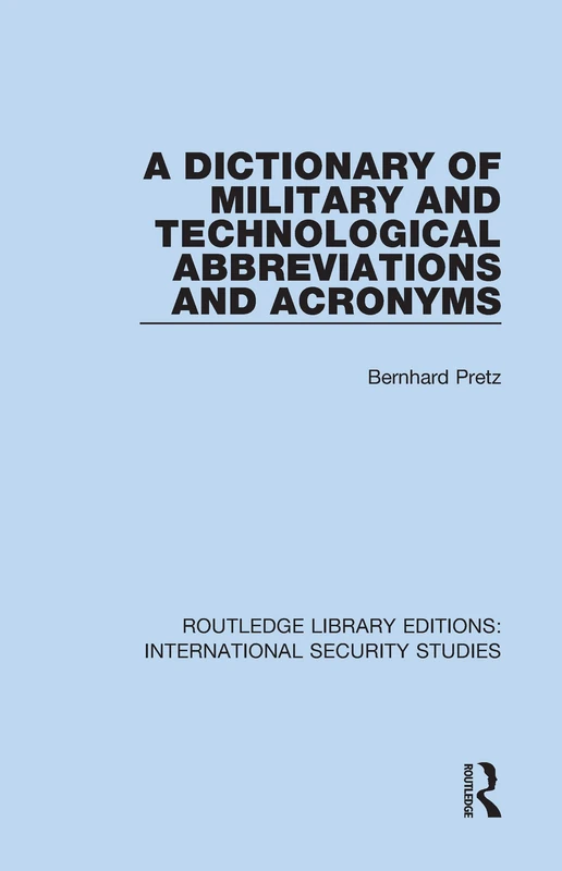 A Dictionary of Military and Technological Abbreviations and Acronyms: 3 (Routledge Library Editions: International Security Studies)