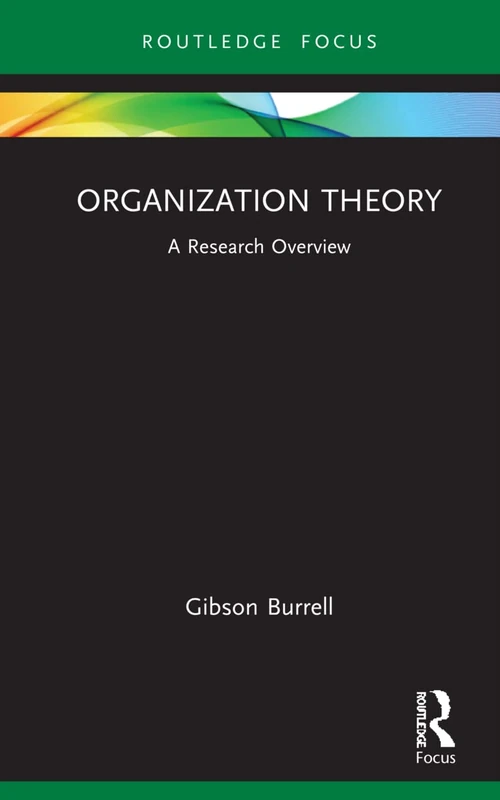 Organization Theory: A Research Overview (State of the Art in Business Research)