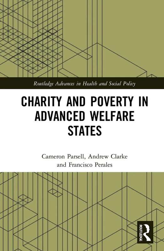 Charity and Poverty in Advanced Welfare States (Routledge Advances in Health and Social Policy)