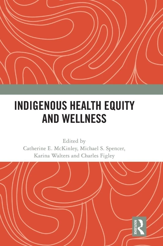 Routledge Indigenous Health Equity and Wellness Book
