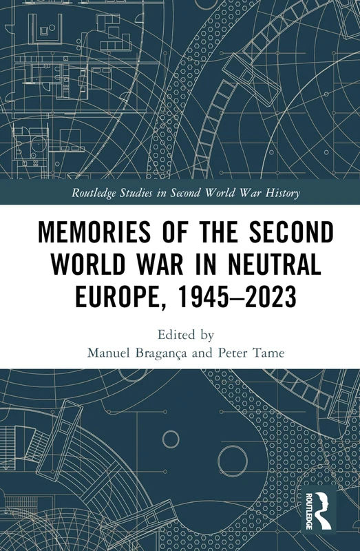 Routledge Memories of the Second World War in Neutral Europe