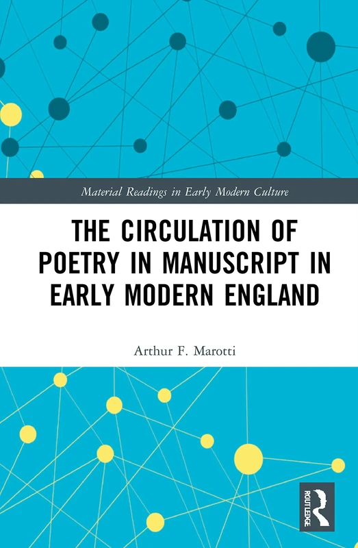 The Circulation of Poetry in Manuscript in Early Modern England (Material Readings in Early Modern Culture)