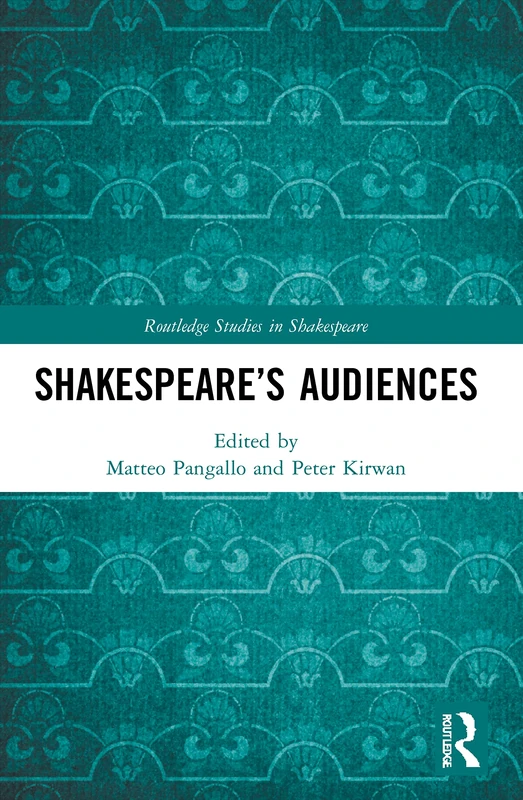 Shakespeare’s Audiences (Routledge Studies in Shakespeare)