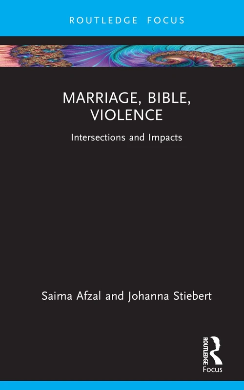 Marriage, Bible, Violence: Intersections and Impacts (Rape Culture, Religion and the Bible)