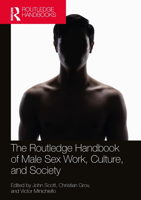 The Routledge Handbook of Male Sex Work, Culture, and Society (Routledge International Handbooks)