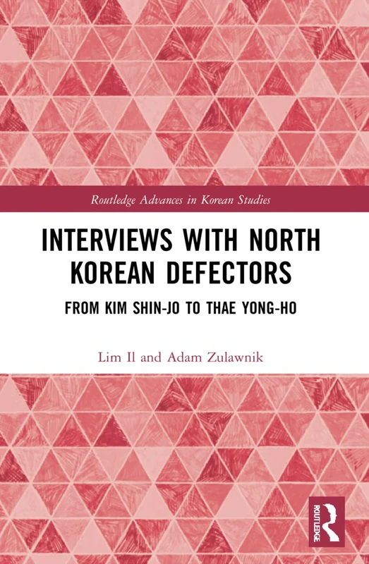 Interviews with North Korean Defectors: From Kim Shin-jo to Thae Yong-ho (Routledge Advances in Korean Studies) - Image 1