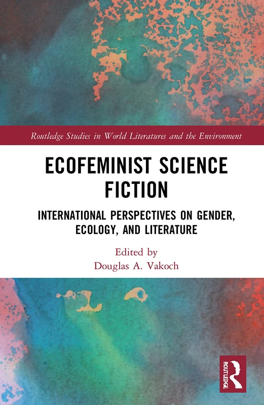 Routledge Ecofeminist Science Fiction - Gender and Ecology Book
