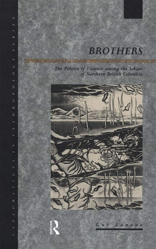 Brothers: The Politics of Violence among the Sekani of Northern British Columbia (Explorations in Anthropology) - Image 1