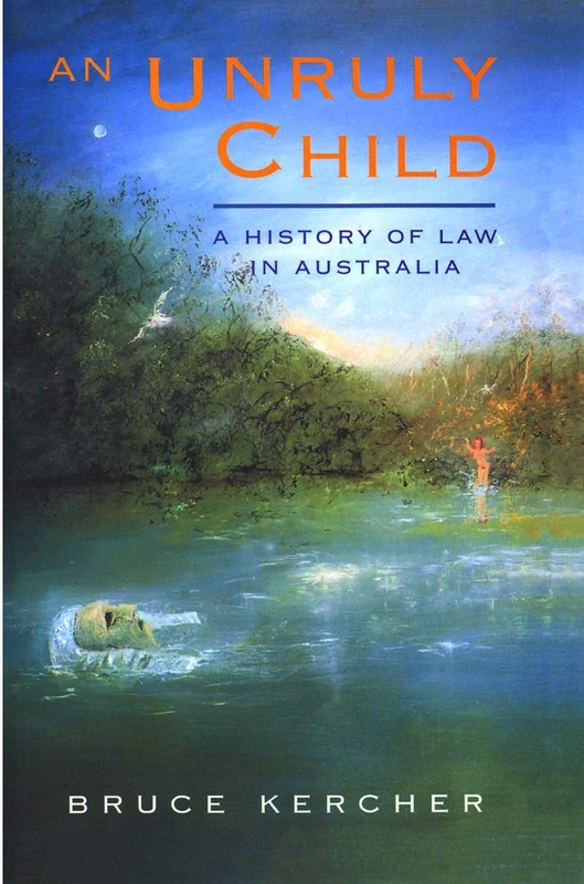 An Unruly Child: A history of law in Australia - Image 1