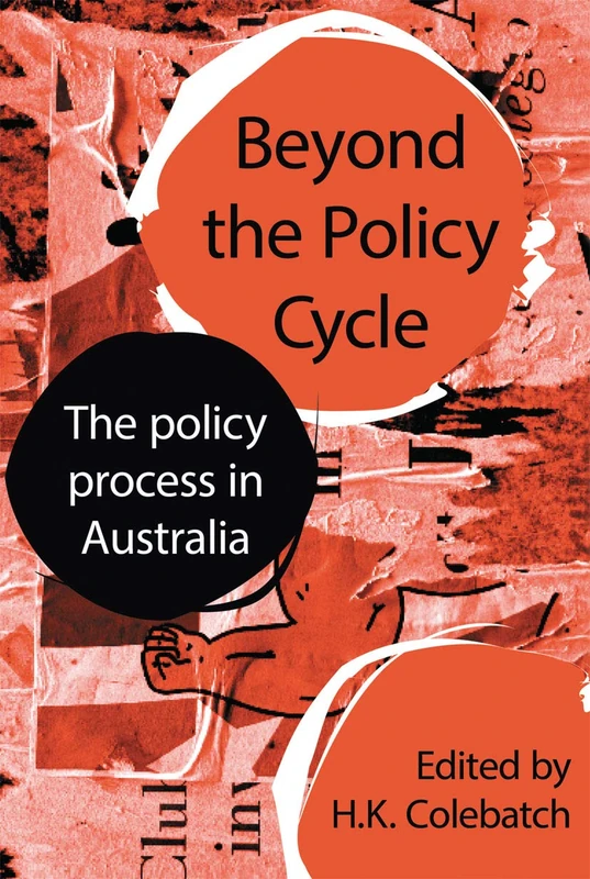 Beyond the Policy Cycle: The policy process in Australia
