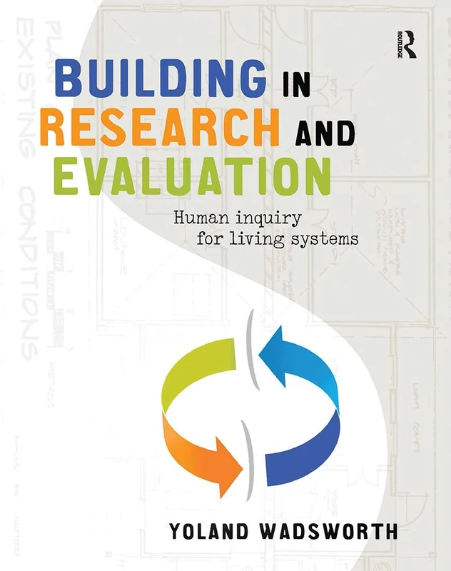 Building in Research and Evaluation: Human inquiry for living systems