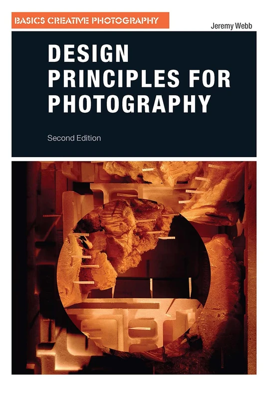 Design Principles for Photography (Basics Creative Photography)