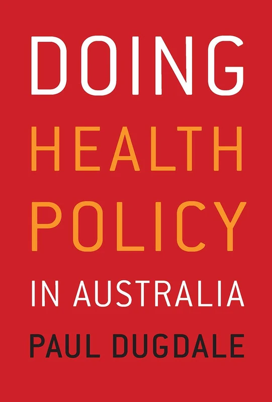 Routledge - Doing Health Policy in Australia by Paul Dugdale