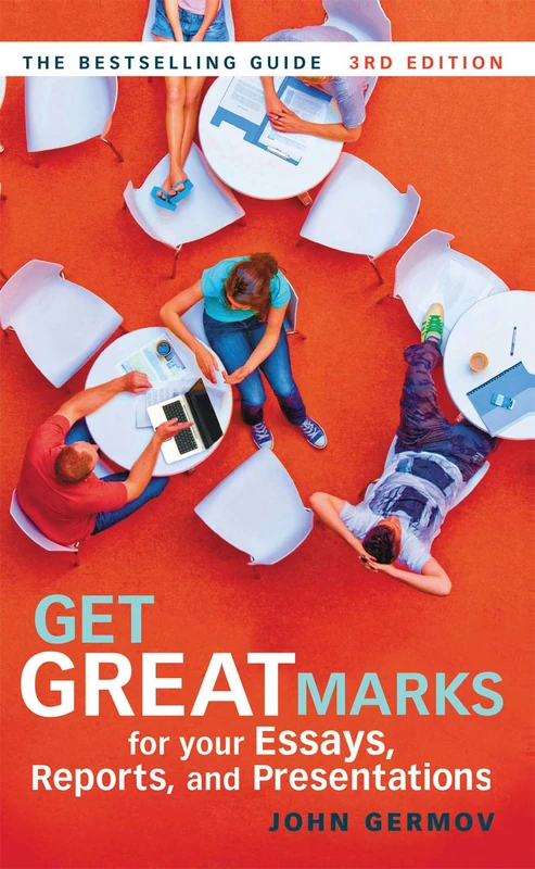 Get Great Marks for Your Essays, Reports, and Presentations: for your Essays, Reports, and Presentations