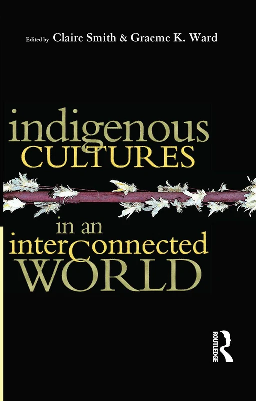Routledge Indigenous Cultures in an Interconnected World - Book