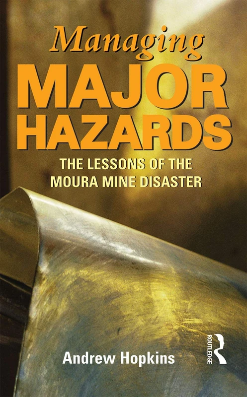 Managing Major Hazards: The lessons of the Moura Mine disaster (Studies in Society)