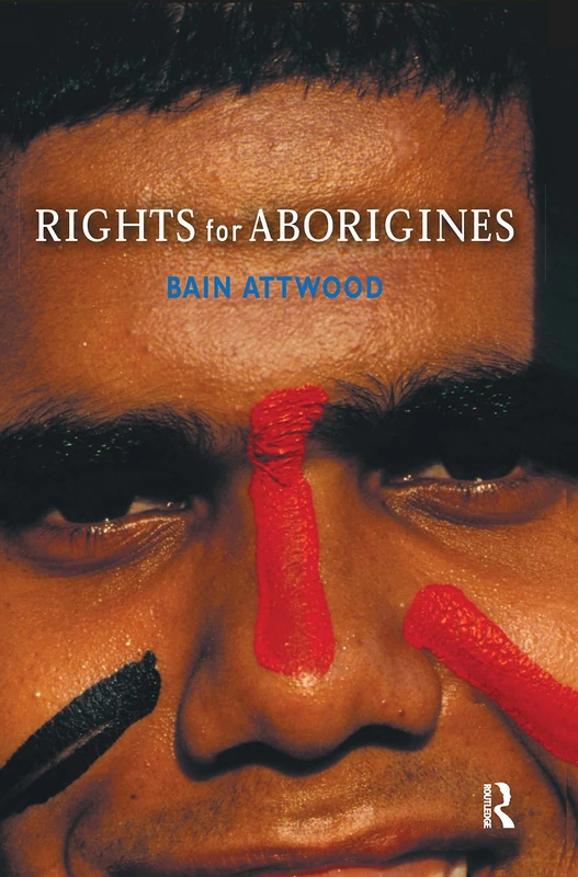 Rights for Aborigines by Bain Attwood - Routledge Edition