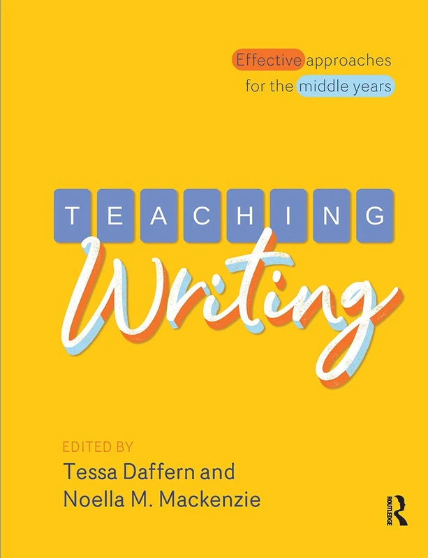 Routledge Teaching Writing: Effective Approaches for Middle Years