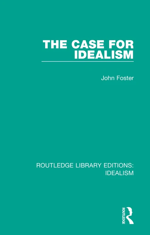 The Case for Idealism: 1 (Routledge Library Editions: Idealism)