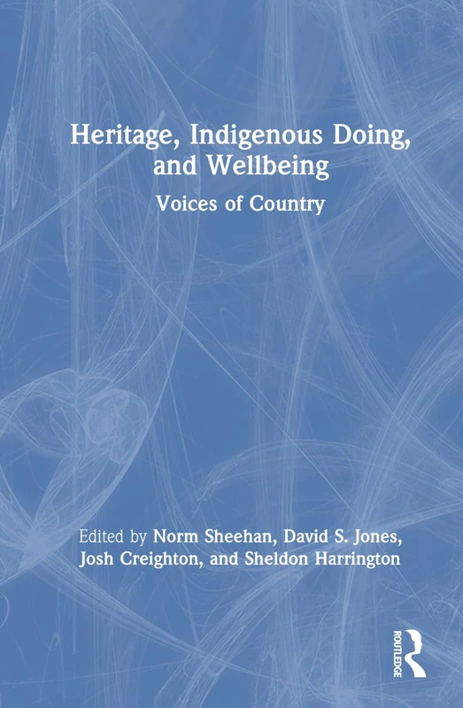 Heritage, Indigenous Doing, and Wellbeing: Voices of Country
