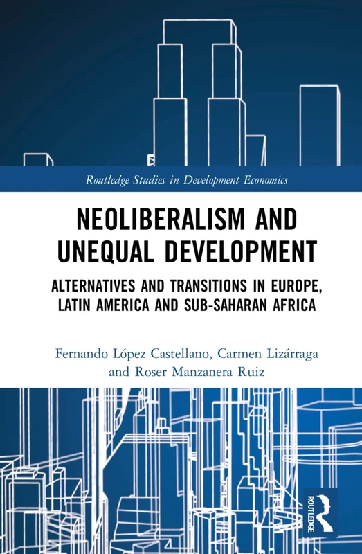 Routledge Neoliberalism and Unequal Development Book